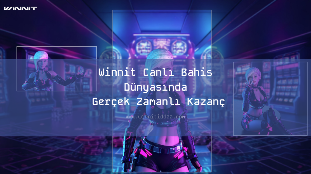 Winnit Canlı Bahis Dünyasında Gerçek Zamanlı Kazanç